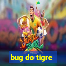 bug do tigre